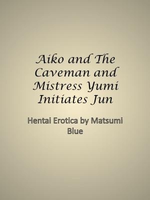 Book cover of Aiko and The Caveman and Mistress Yumi Initiates Jun