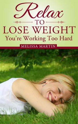 Cover of Relax to Lose Weight: How to Shed Pounds Without Starvation Dieting, Gimmicks or Dangerous Diet Pills, Using the Power of Sensible Foods, Water, Oxygen and Self-Image Psychology