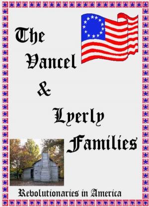 Book cover of The Vancel & Lyerly Families: Revolutionaries in America