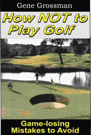 Book cover of How NOT to Play Golf: Game-losing Mistakes to Avoid