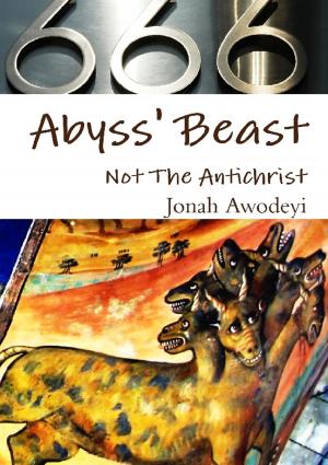 Cover of the book Abyss Beast Not The Antichrist by Kevin Wayne Johnson