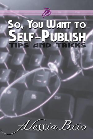 Cover of the book So, You Want to Self-Publish by Alessia Brio