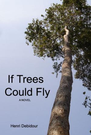 Cover of the book If Trees Could Fly by A.B. Dapperens