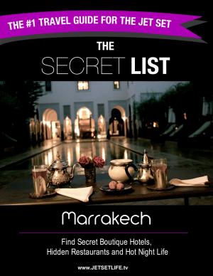 Cover of The Secret List Marrakech Travel Guide: Your Key to The Jet Set Scene in Marrakech.
