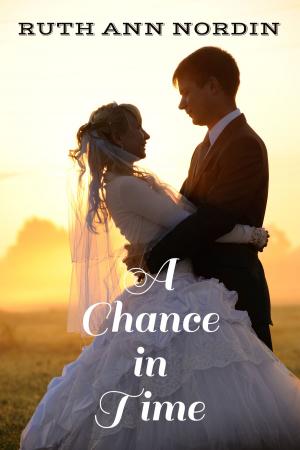 Cover of the book A Chance In Time by Ruth Ann Nordin