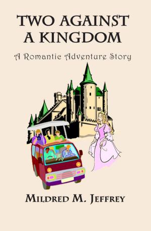 Cover of the book Two Against a Kingdom. A Romantic Adventure Story by Mark Whiteway