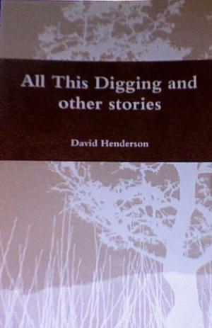 Book cover of All This Digging and other Stories