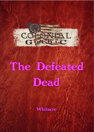 Cover of Colonial Gothic: The Defeated Dead