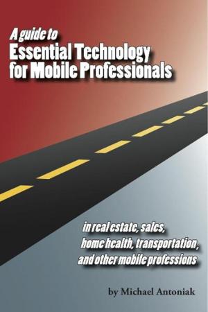 Cover of the book Essential Mobile Technology for Real Estate and Empowered Careers by Gea Elika