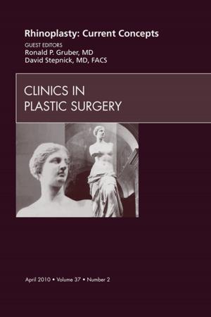 Cover of the book Rhinoplasty: Current Concepts, An Issue of Clinics in Plastic Surgery - E-Book by 