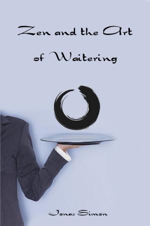 Cover of the book Zen and the Art of Waitering by Soubhadra Bhikshou