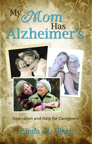 Cover of the book My Mom Has Alzeimer's by Curwood James Oliver