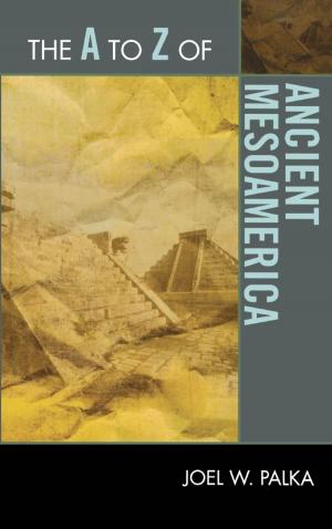 Cover of the book The A to Z of Ancient Mesoamerica by Artemio R. Guillermo