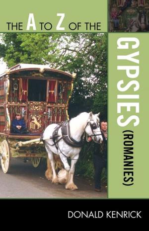 Cover of the book The A to Z of the Gypsies (Romanies) by Simon K.F. Stoddart