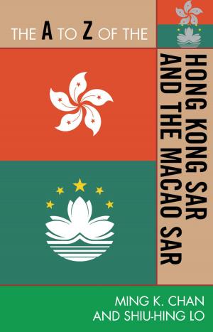 Cover of the book The A to Z of the Hong Kong SAR and the Macao SAR by Michael R. Hall