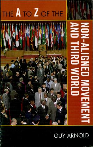 Cover of the book The A to Z of the Non-Aligned Movement and Third World by Boyd Keith Swigger