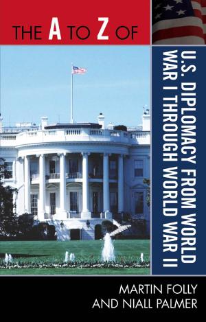 Cover of the book The A to Z of U.S. Diplomacy from World War I through World War II by Jan Zaprudnik, Vitali Silitski Jr.