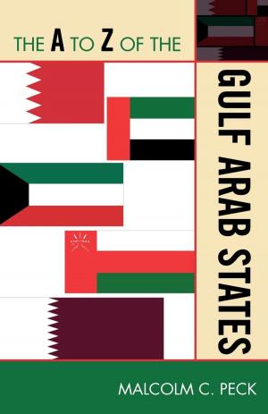 Cover of the book The A to Z of the Gulf Arab States by Alissa Deeter, Robert Peavler