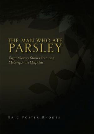 Cover of the book The Man Who Ate Parsley by Kalpana M. Naghnoor
