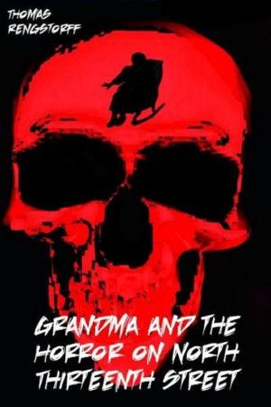 Cover of the book Grandma and the Horror on North Thirteenth Street by Dairenna VonRavenstone