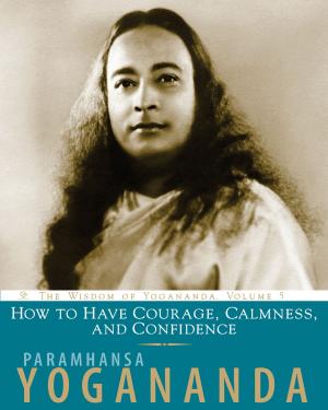 Cover of the book How to Have Courage, Calmness and Confidence by Savitri Simpson