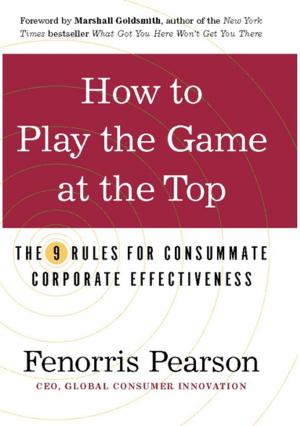Cover of the book How to Play the Game at the Top by Sarah Levy Imberman