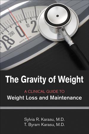 Book cover of The Gravity of Weight: A Clinical Guide to Weight Loss and Maintenance