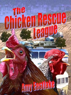 Cover of the book The Chicken Rescue League by Amy Eastlake