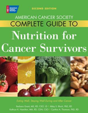 Cover of American Cancer Society Complete Guide to Nutrition for Cancer Survivors: Eating Well, Staying Well During and After Cancer