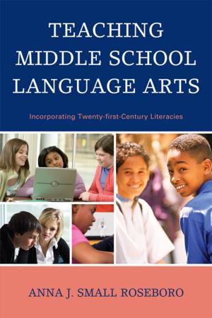 Cover of the book Teaching Middle School Language Arts by Laurie S. Abeel, Teresa Coffman, Jane Huffman, H. Nicole Myers, Kavatus Newell, Patricia Reynolds, John St. Clair, Sharon Teabo, Norah S. Hooper