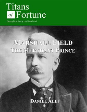 Cover of the book Marshall Field: The Merchant Prince by Masoom Alli