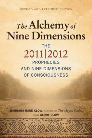Book cover of The Alchemy of Nine Dimensions: The 2011/2012 Prophecies and Nine Dimensions of Consciousness