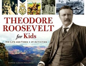 Cover of the book Theodore Roosevelt for Kids by Elizabeth Kern