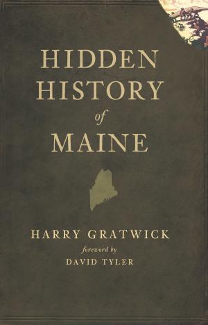 Cover of the book Hidden History of Maine by Alison C. Simcox, Douglas L. Heath