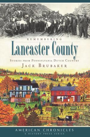 Cover of the book Remembering Lancaster County by Bruce Allen Kopytek