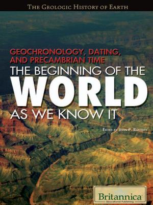 Cover of the book Geochronology, Dating, and Precambrian Time by Britannica Educational Publishing