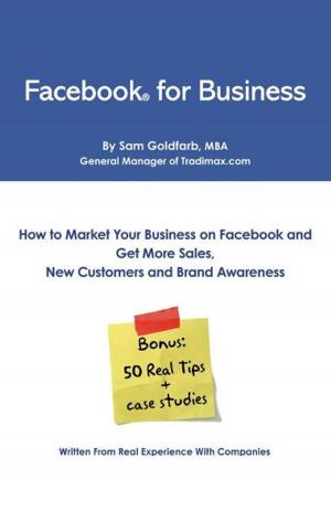 Cover of the book Facebook for Business: How To Market Your Business on Facebook and Get More Sales, New Customers and Brand Awareness by Dr. Angela Ramsay