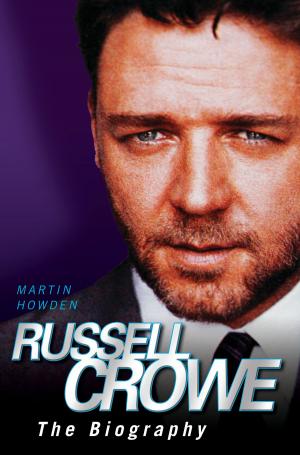 Cover of the book Russell Crowe - The Biography by Sandy Fawkes