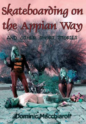 Cover of the book Skateboarding on the Appian Way and other short stories by James McCarthy