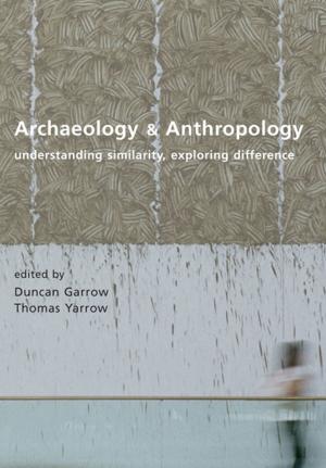 Cover of the book Archaeology and Anthropology by Francesco Menotti, Aleksey G. Korvin-Piotrovskiy