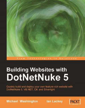 Cover of the book Building Websites with DotNetNuke 5 by Parashar Shah, Thomas K Abraham, Jen Stirrup, Lauri Lehman, Anindita Basak