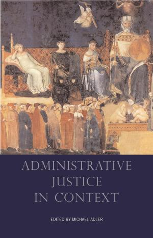 Cover of the book Administrative Justice in Context by Mohammad Gharipour