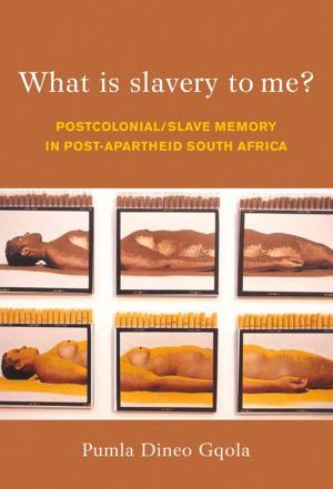 Cover of the book What is Slavery to Me? by Jacklyn Cock, Ashwin Desai, Daryl Glaser