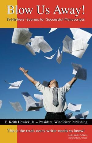 Cover of Blow Us Away! Publishers' Secrets for Successful Manuscripts