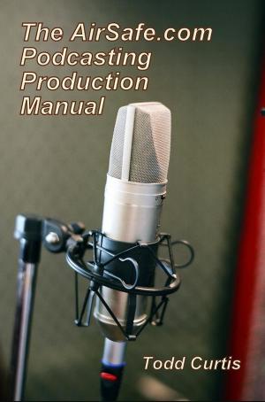 Cover of The AirSafe.com Podcasting Production Manual