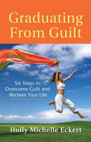 Cover of the book Graduating From Guilt by Maggie Bayne