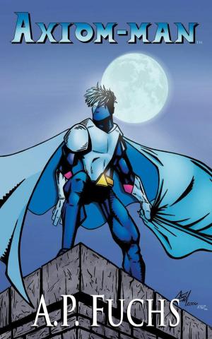Cover of the book Axiom-man: A Superhero Novel (The Axiom-man Saga, Book 1) by Edward Wright