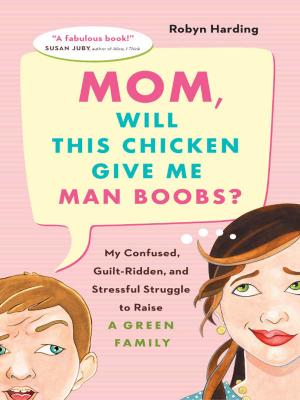 Cover of the book Mom, Will This Chicken Give Me Man Boobs? by Lorraine Johnson
