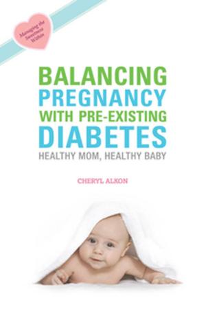 Cover of the book Balancing Pregnancy with Pre-existing Diabetes by Barbara Bolen, PhD