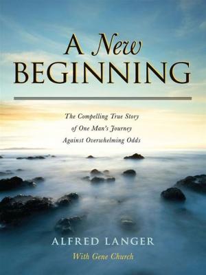 Cover of A New Beginning - The Compelling True Story Of One Man's Journey Against Overwhelming Odds